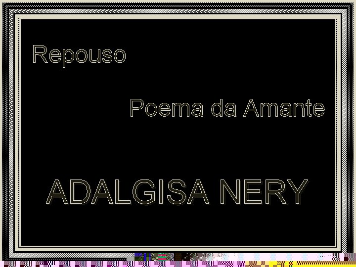 Repouso Poema da Amante ADALGISA NERY 