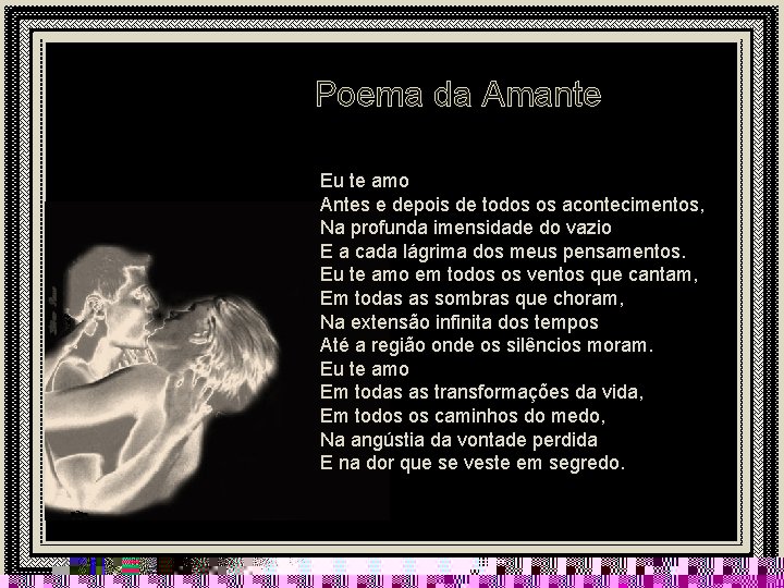 Poema da Amante Eu te amo Antes e depois de todos os acontecimentos, Na