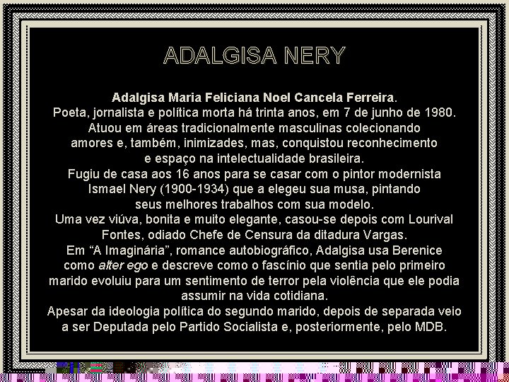 ADALGISA NERY Adalgisa Maria Feliciana Noel Cancela Ferreira. Poeta, jornalista e política morta há