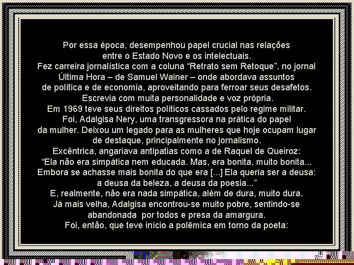 Por essa época, desempenhou papel crucial nas relações entre o Estado Novo e os