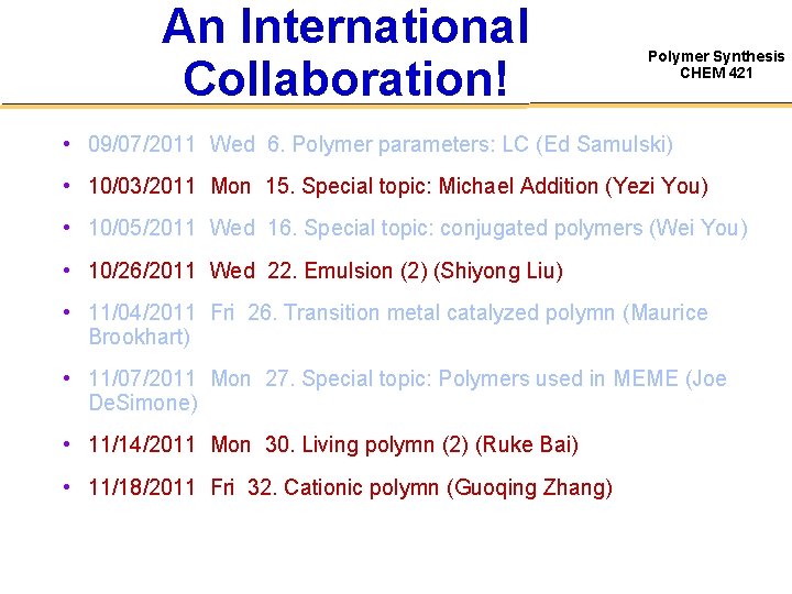 An International Collaboration! Polymer Synthesis CHEM 421 • 09/07/2011 Wed 6. Polymer parameters: LC