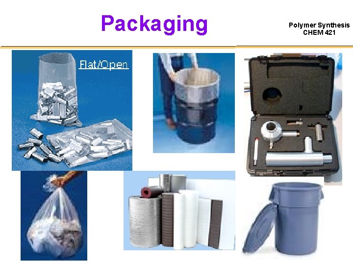 Packaging Polymer Synthesis CHEM 421 