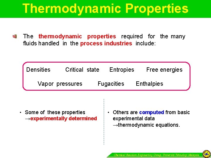 Thermodynamic Properties The thermodynamic properties required for the many fluids handled in the process