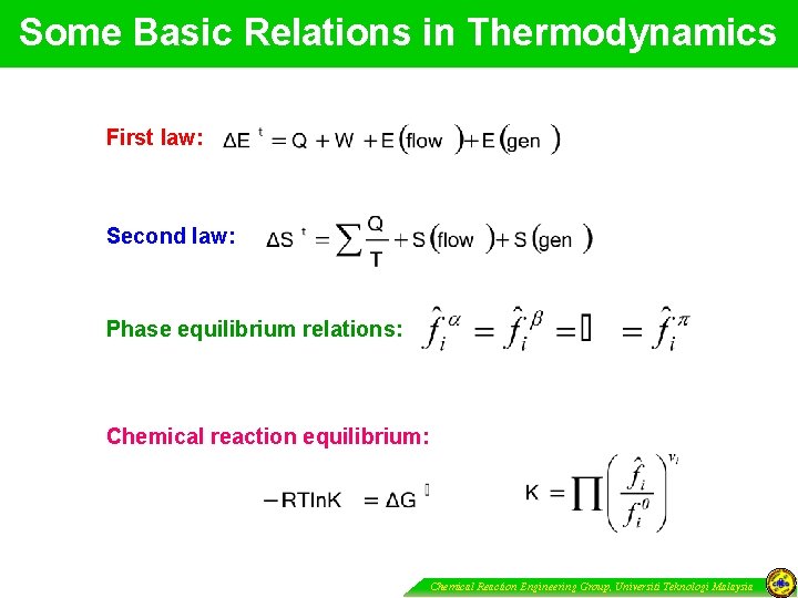 Some Basic Relations in Thermodynamics First law: Second law: Phase equilibrium relations: Chemical reaction