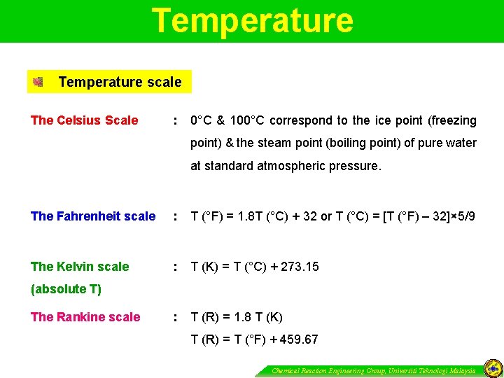 Temperature scale The Celsius Scale : 0°C & 100°C correspond to the ice point