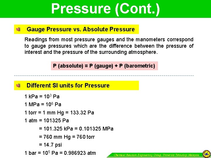 Pressure (Cont. ) Gauge Pressure vs. Absolute Pressure Readings from most pressure gauges and