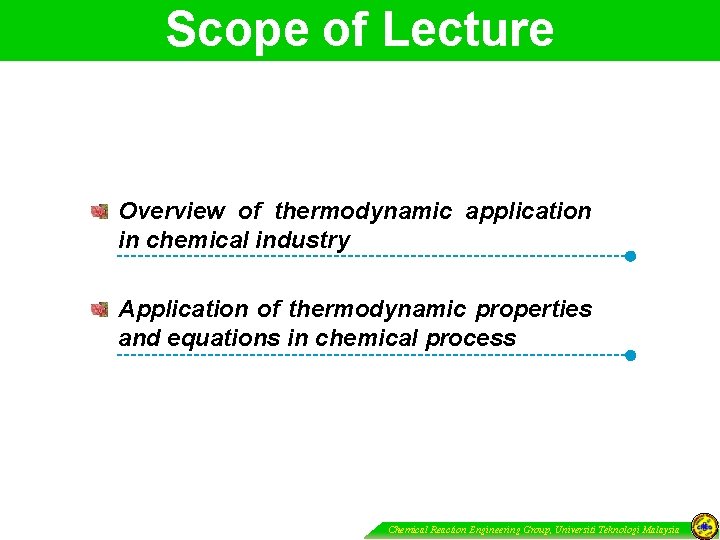 Scope of Lecture Overview of thermodynamic application in chemical industry Application of thermodynamic properties