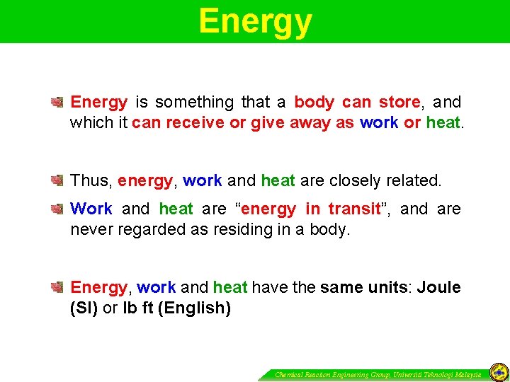 Energy is something that a body can store, and which it can receive or