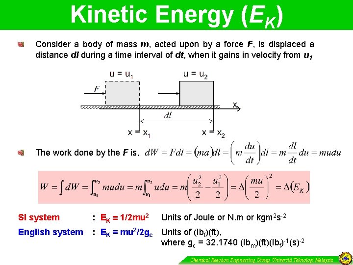 Kinetic Energy (EK) Consider a body of mass m, acted upon by a force