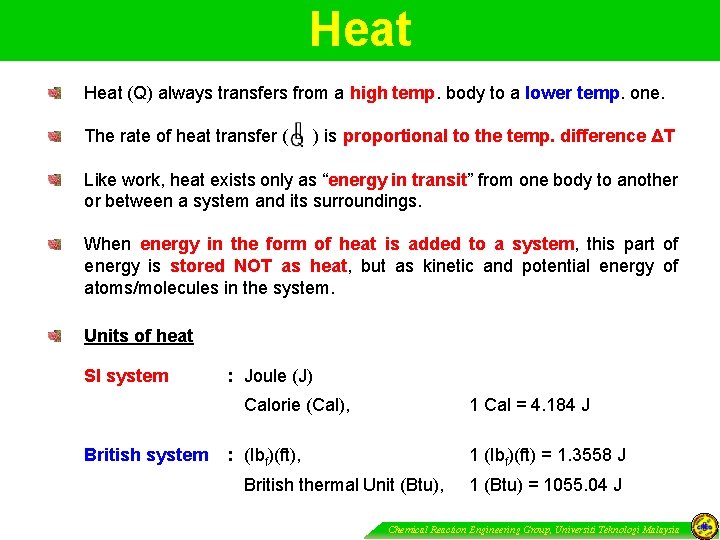Heat (Q) always transfers from a high temp. body to a lower temp. one.