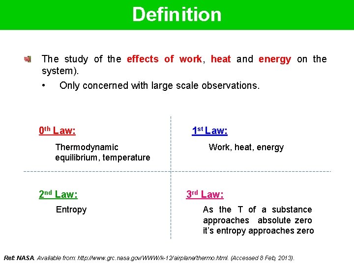 Definition The study of the effects of work, heat and energy on the system).