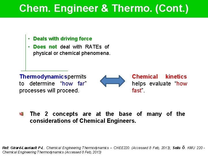 Chem. Engineer & Thermo. (Cont. ) • Deals with driving force • Does not