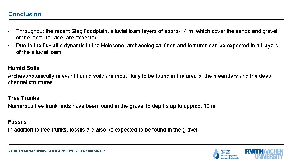 Conclusion • • Throughout the recent Sieg floodplain, alluvial loam layers of approx. 4