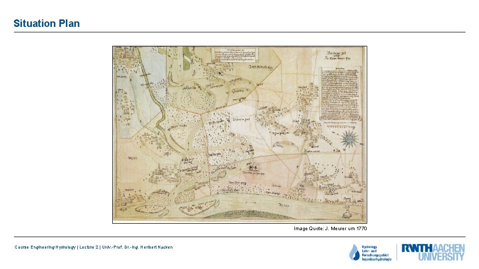 Situation Plan Image Quote: J. Meurer um 1770 Course Engineering Hydrology | Lecture 2