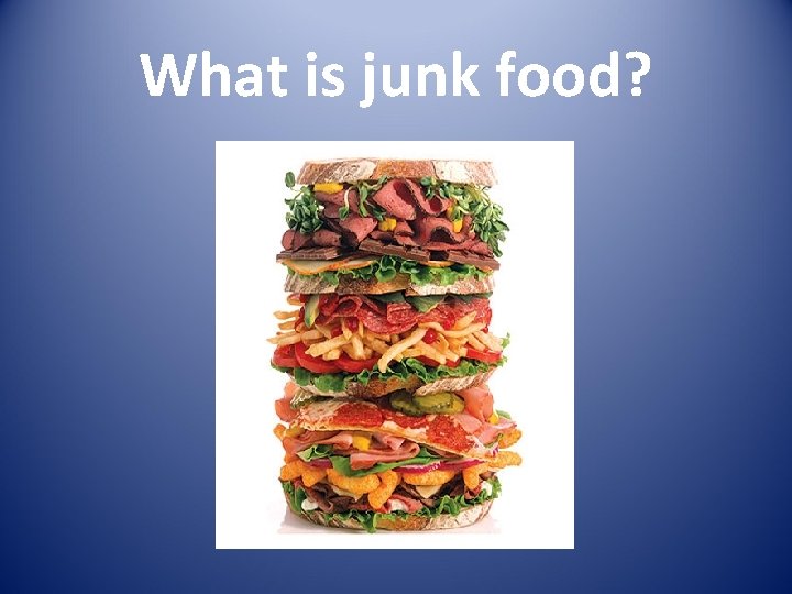 What is junk food? 