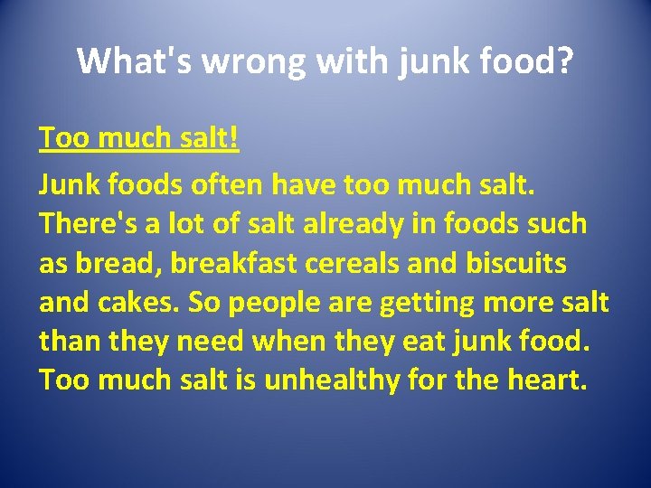 What's wrong with junk food? Too much salt! Junk foods often have too much