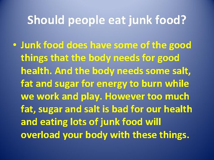 Should people eat junk food? • Junk food does have some of the good