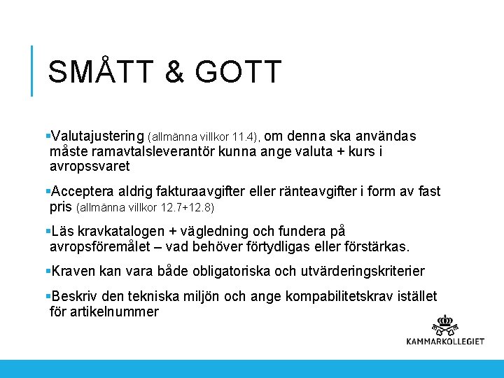 SMÅTT & GOTT §Valutajustering (allmänna villkor 11. 4), om denna ska användas måste ramavtalsleverantör