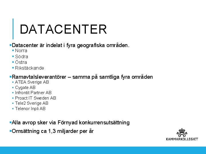 DATACENTER §Datacenter är indelat i fyra geografiska områden. § Norra § Södra § Östra