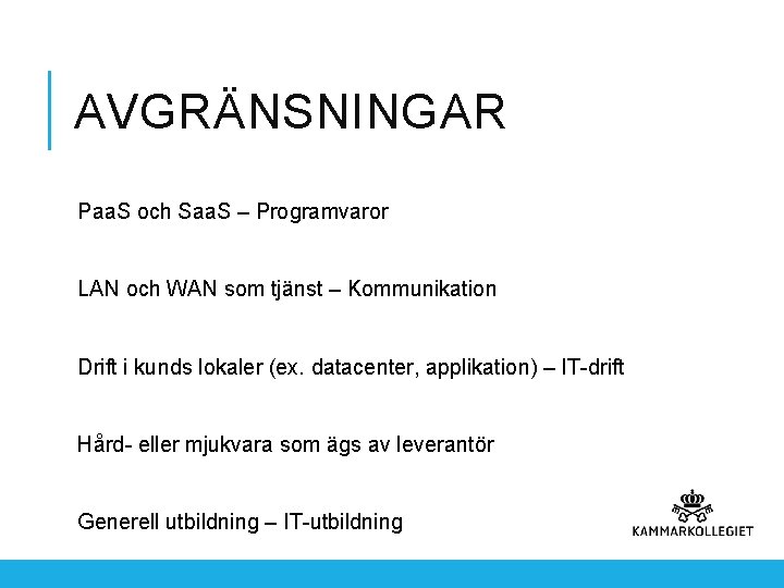 AVGRÄNSNINGAR Paa. S och Saa. S – Programvaror LAN och WAN som tjänst –