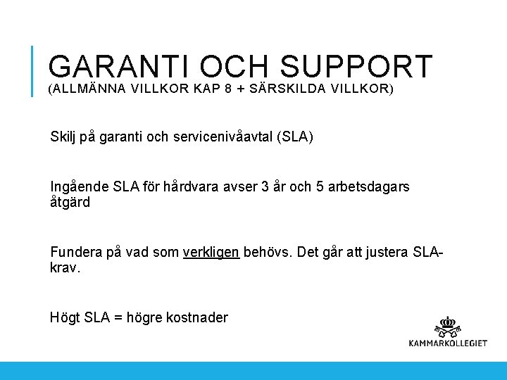 GARANTI OCH SUPPORT (ALLMÄNNA VILLKOR KAP 8 + SÄRSKILDA VILLKOR) Skilj på garanti och