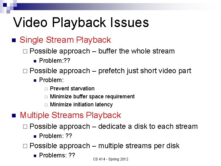 Video Playback Issues n Single Stream Playback ¨ Possible n Problem: ? ? ¨