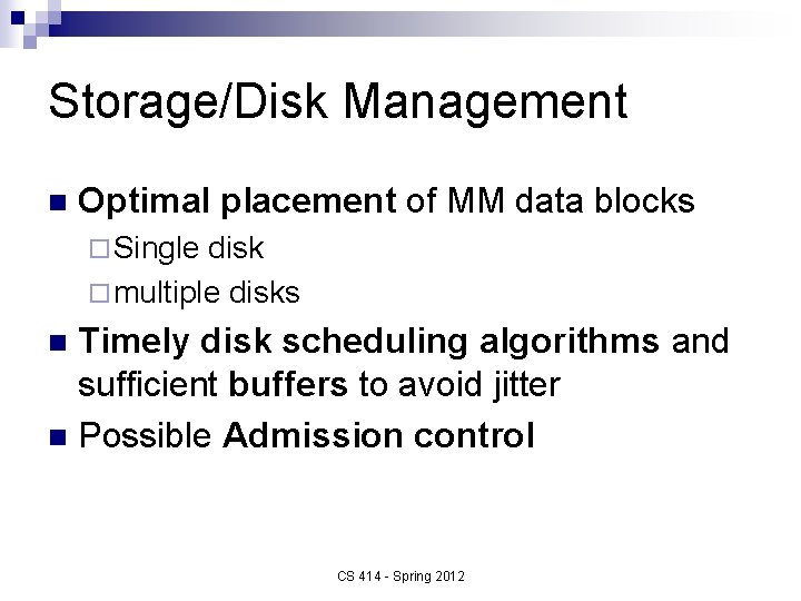 Storage/Disk Management n Optimal placement of MM data blocks ¨ Single disk ¨ multiple