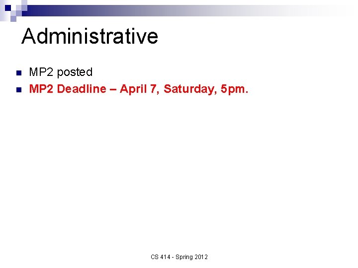 Administrative n n MP 2 posted MP 2 Deadline – April 7, Saturday, 5