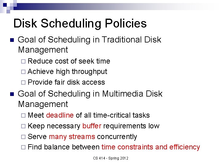 Disk Scheduling Policies n Goal of Scheduling in Traditional Disk Management ¨ Reduce cost