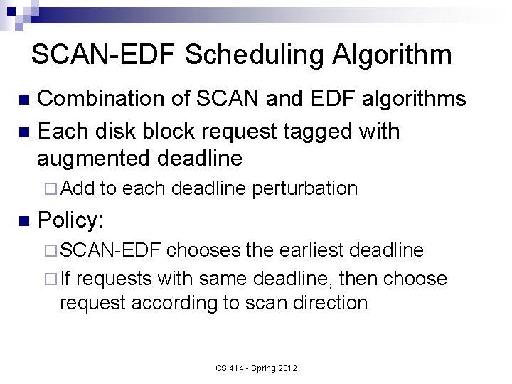 SCAN-EDF Scheduling Algorithm Combination of SCAN and EDF algorithms n Each disk block request