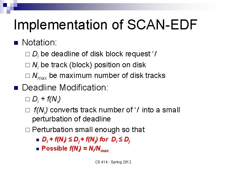 Implementation of SCAN-EDF n Notation: ¨ Di be deadline of disk block request ‘i’