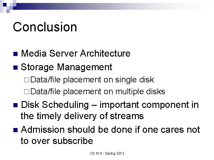 Conclusion Media Server Architecture n Storage Management n ¨ Data/file placement on single disk