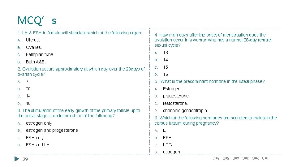 MCQ’s 1. LH & FSH in female will stimulate which of the following organ: