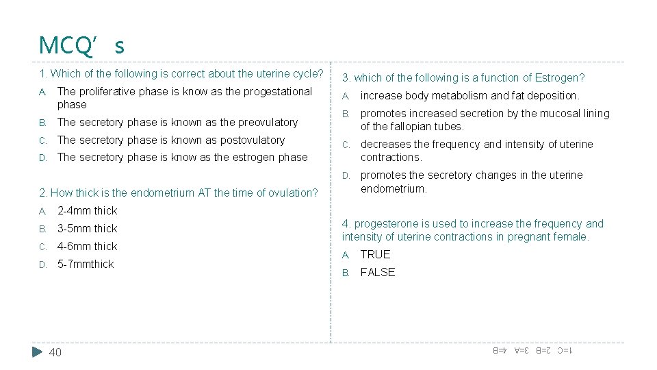 MCQ’s A. The proliferative phase is know as the progestational phase B. The secretory