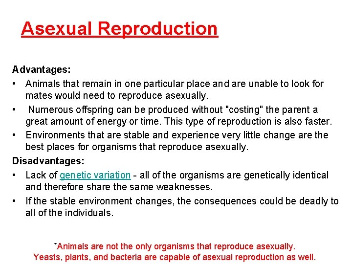 Asexual Reproduction Advantages: • Animals that remain in one particular place and are unable