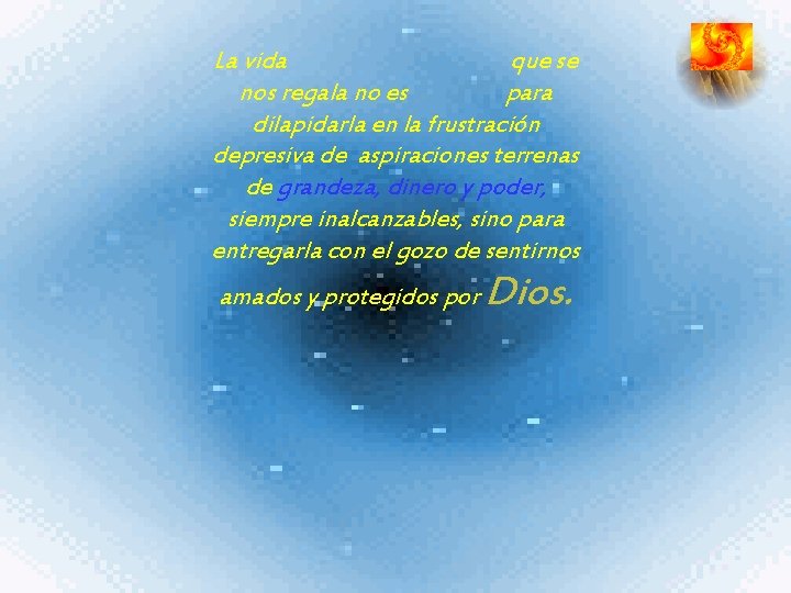 La vida que se nos regala no es para dilapidarla en la frustración depresiva