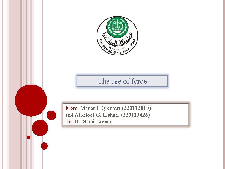 The use of force From: Manar I. Qrenawi (220112010) and Albatool G. Elshaer (220113426) The use of force From: Manar I. Qrenawi (220112010) and Albatool G. Elshaer (220113426)