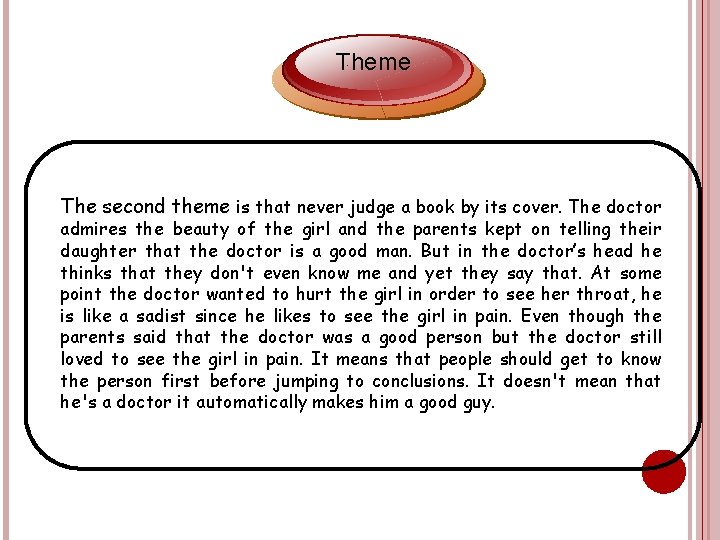 Theme The second theme is that never judge a book by its cover. The Theme The second theme is that never judge a book by its cover. The