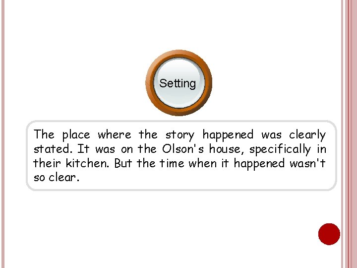 Setting The place where the story happened was clearly stated. It was on the Setting The place where the story happened was clearly stated. It was on the