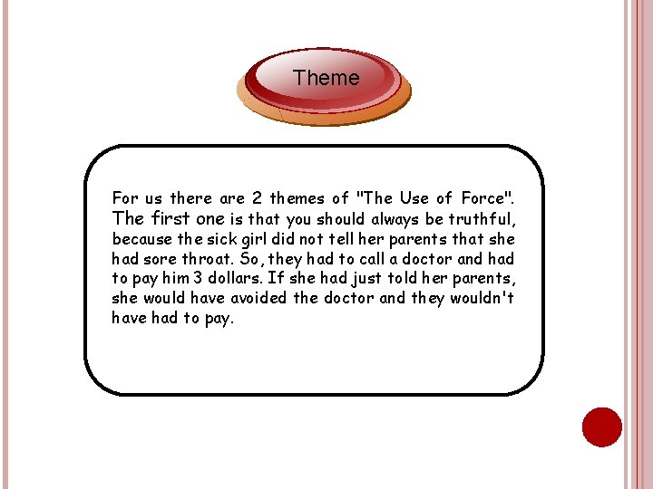 Theme For us there are 2 themes of "The Use of Force". The first Theme For us there are 2 themes of "The Use of Force". The first
