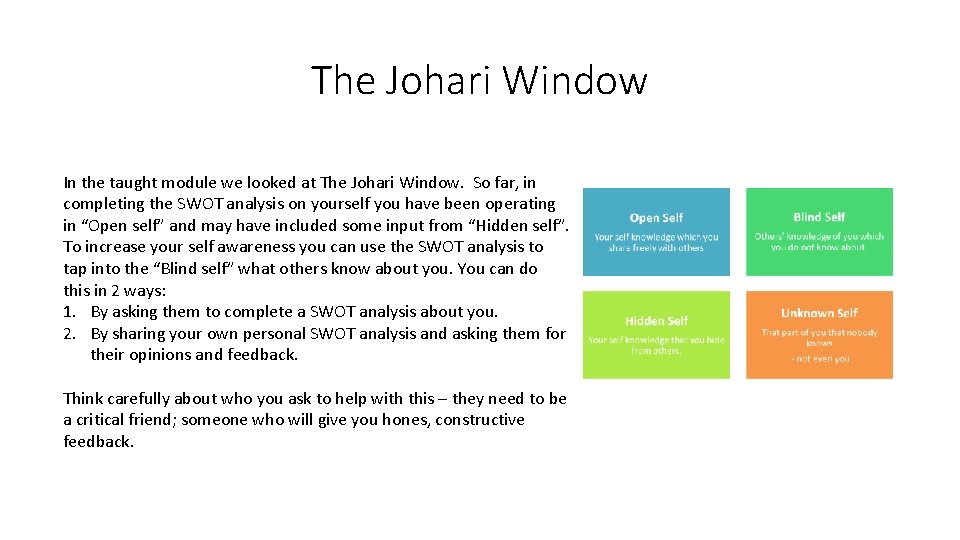 The Johari Window In the taught module we looked at The Johari Window. So