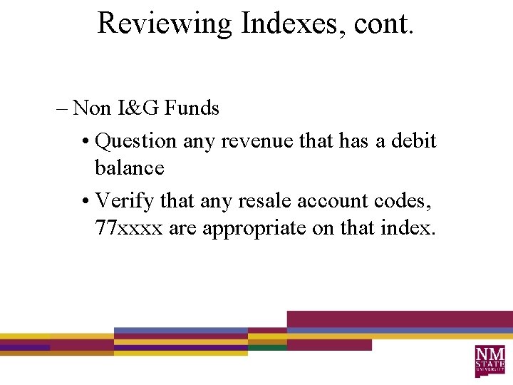 Reviewing Indexes, cont. – Non I&G Funds • Question any revenue that has a