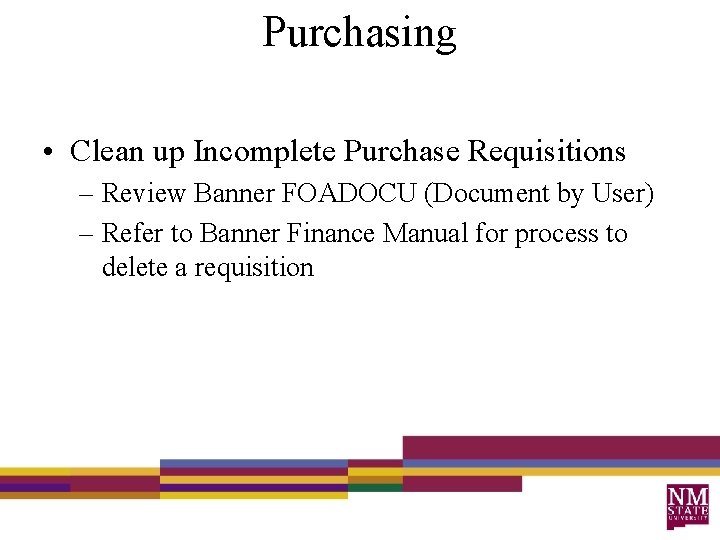 Purchasing • Clean up Incomplete Purchase Requisitions – Review Banner FOADOCU (Document by User)