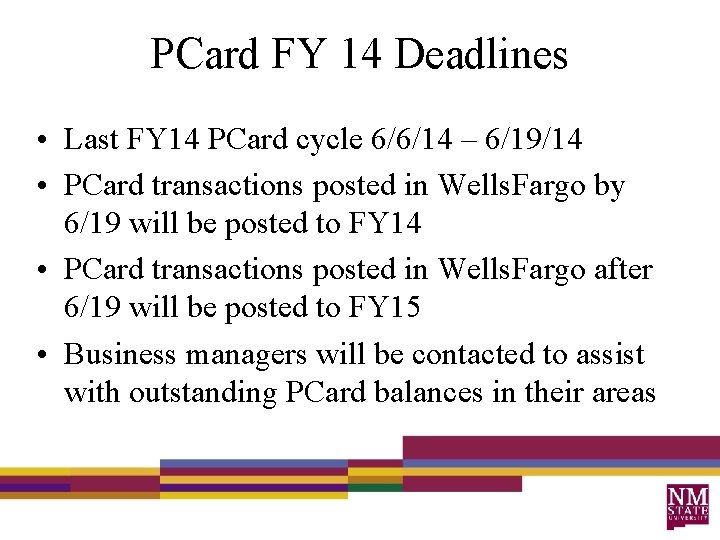 PCard FY 14 Deadlines • Last FY 14 PCard cycle 6/6/14 – 6/19/14 •