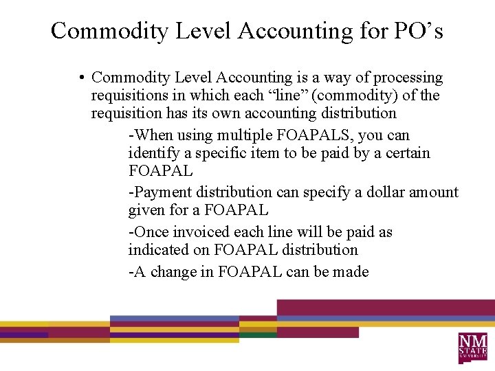 Commodity Level Accounting for PO’s • Commodity Level Accounting is a way of processing