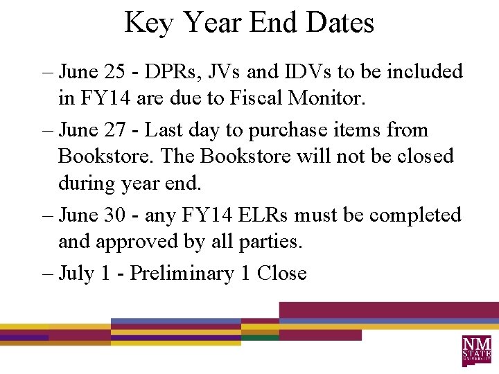 Key Year End Dates – June 25 - DPRs, JVs and IDVs to be