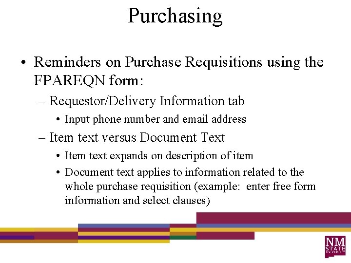 Purchasing • Reminders on Purchase Requisitions using the FPAREQN form: – Requestor/Delivery Information tab