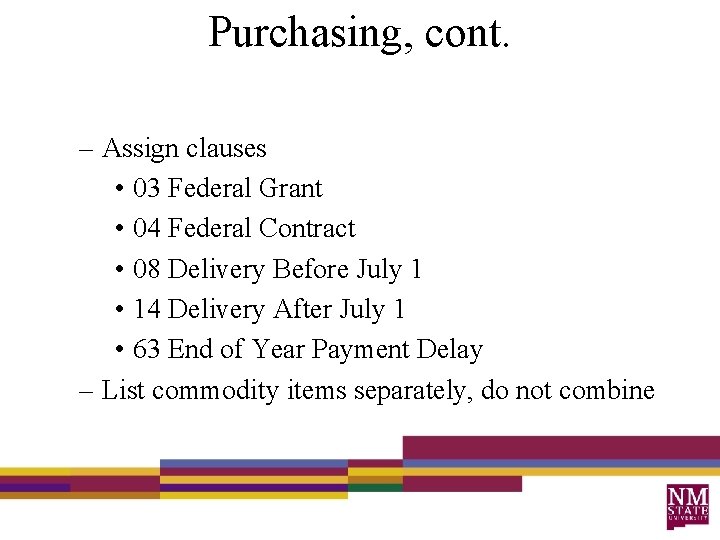 Purchasing, cont. – Assign clauses • 03 Federal Grant • 04 Federal Contract •