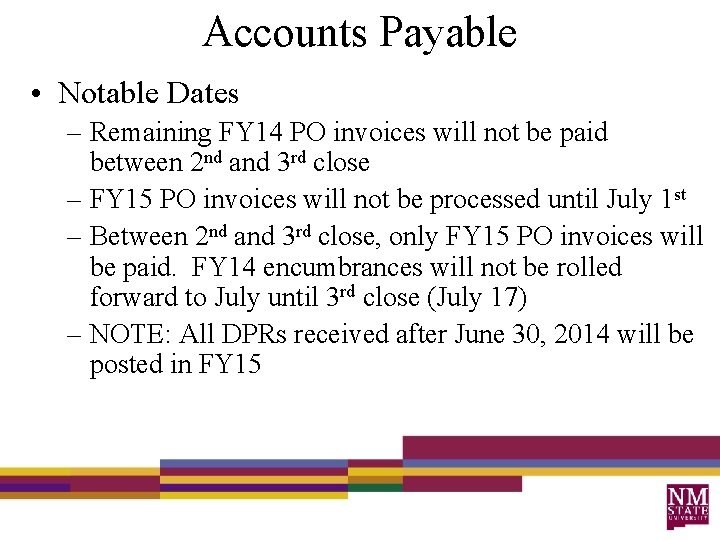 Accounts Payable • Notable Dates – Remaining FY 14 PO invoices will not be