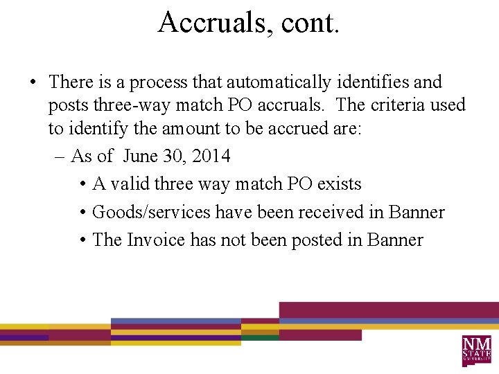 Accruals, cont. • There is a process that automatically identifies and posts three-way match